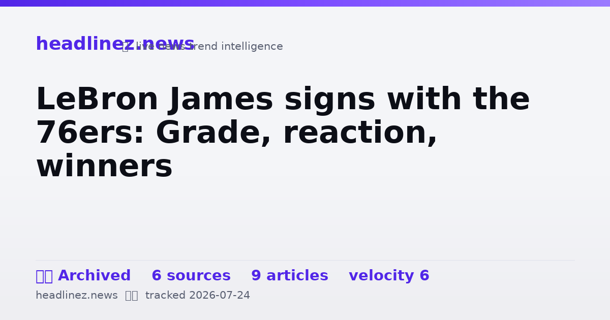 Visual summary for LeBron James signs with the 76ers: Grade, reaction, winners
