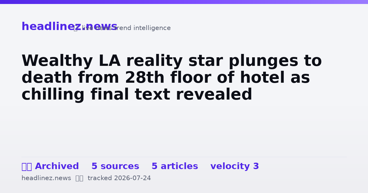 Visual summary for Wealthy LA reality star plunges to death from 28th floor of hotel as chilling final text revealed