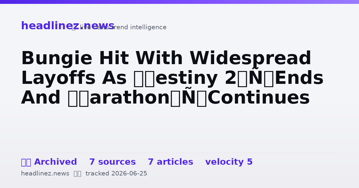 Visual summary for Bungie Hit With Widespread Layoffs As ‘Destiny 2’ Ends And ‘Marathon’ Continues