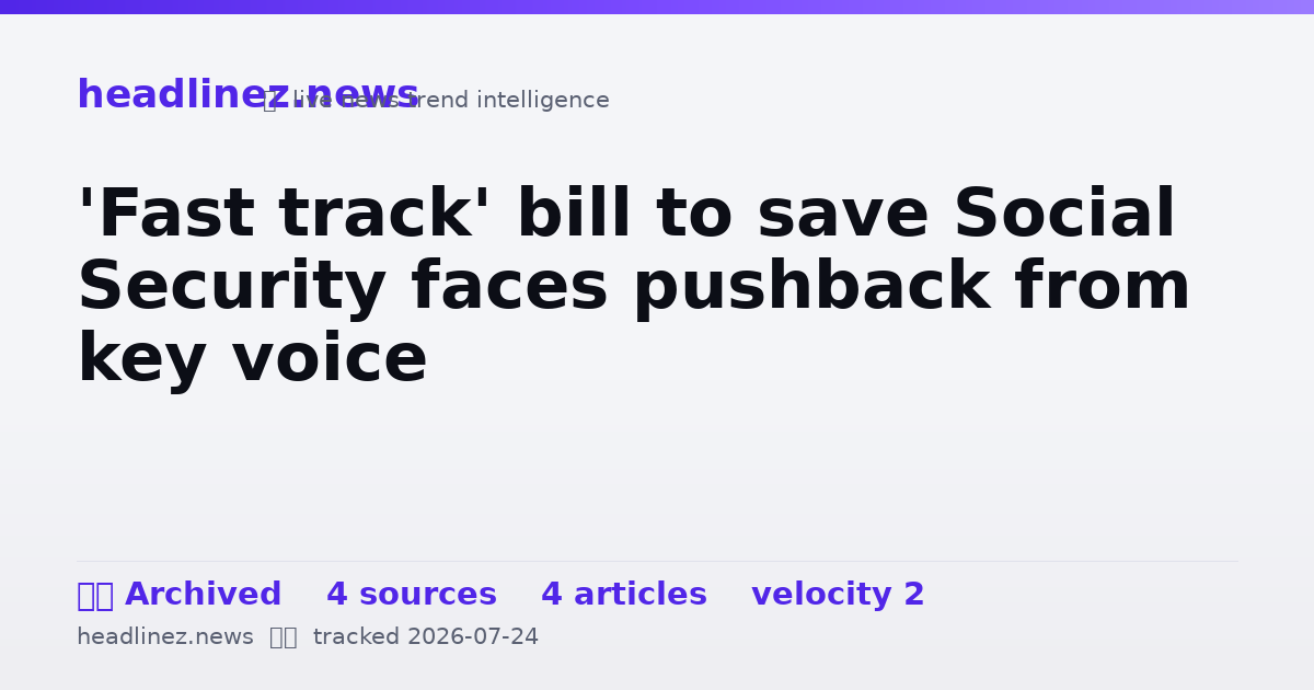 Visual summary for 'Fast track' bill to save Social Security faces pushback from key voice