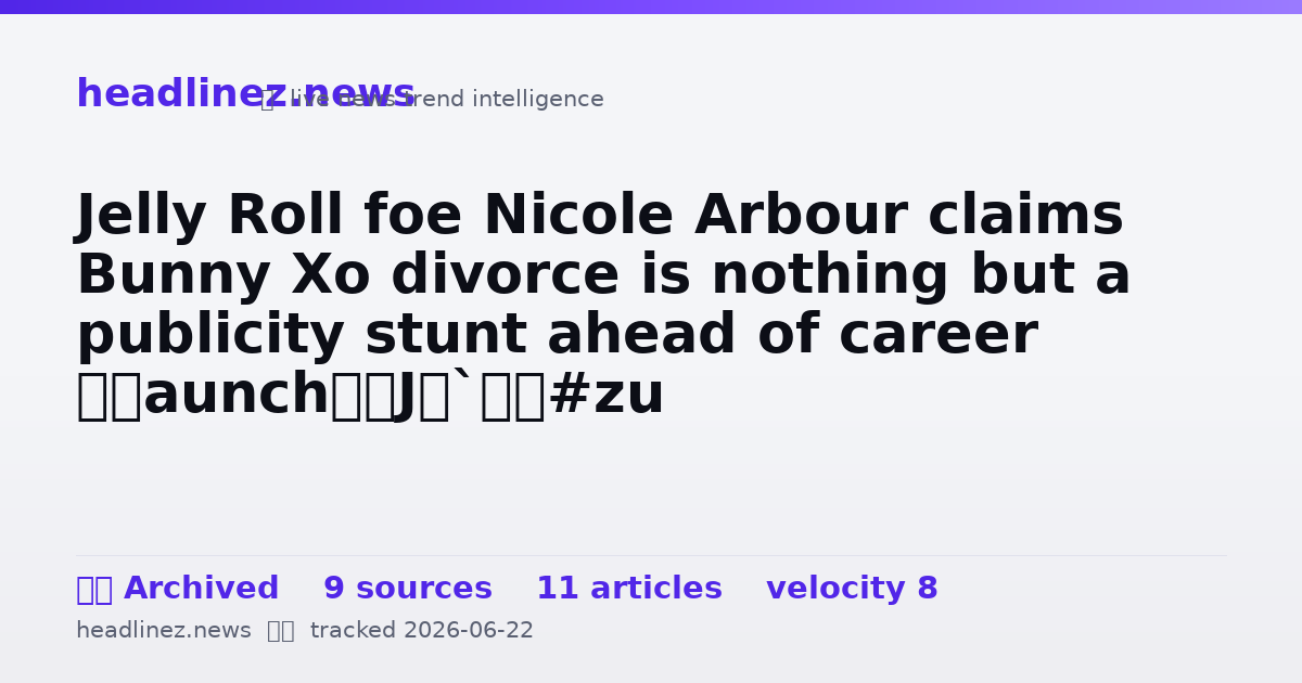 Visual summary for Jelly Roll foe Nicole Arbour claims Bunny Xo divorce is nothing but a publicity stunt ahead of career ‘launch’