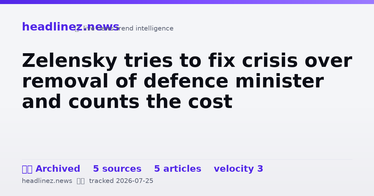 Visual summary for Zelensky tries to fix crisis over removal of defence minister and counts the cost