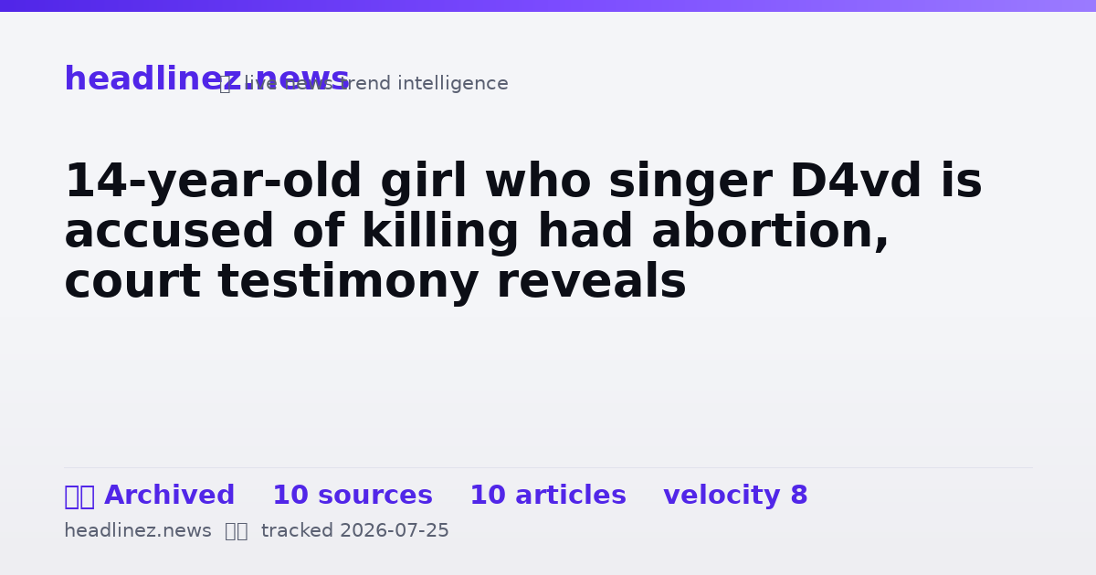 Visual summary for 14-year-old girl who singer D4vd is accused of killing had abortion, court testimony reveals