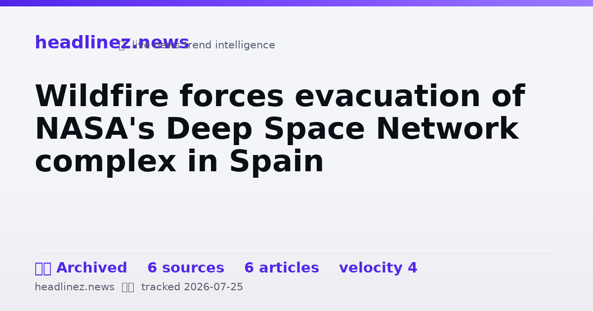 Visual summary for Wildfire forces evacuation of NASA's Deep Space Network complex in Spain