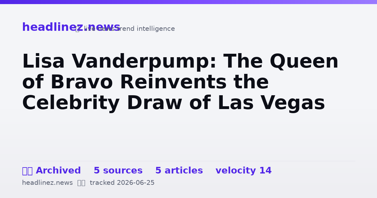 Visual summary for Lisa Vanderpump: The Queen of Bravo Reinvents the Celebrity Draw of Las Vegas