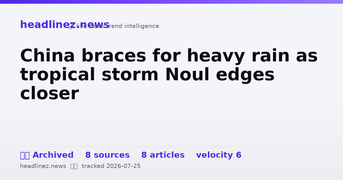 Visual summary for China braces for heavy rain as tropical storm Noul edges closer