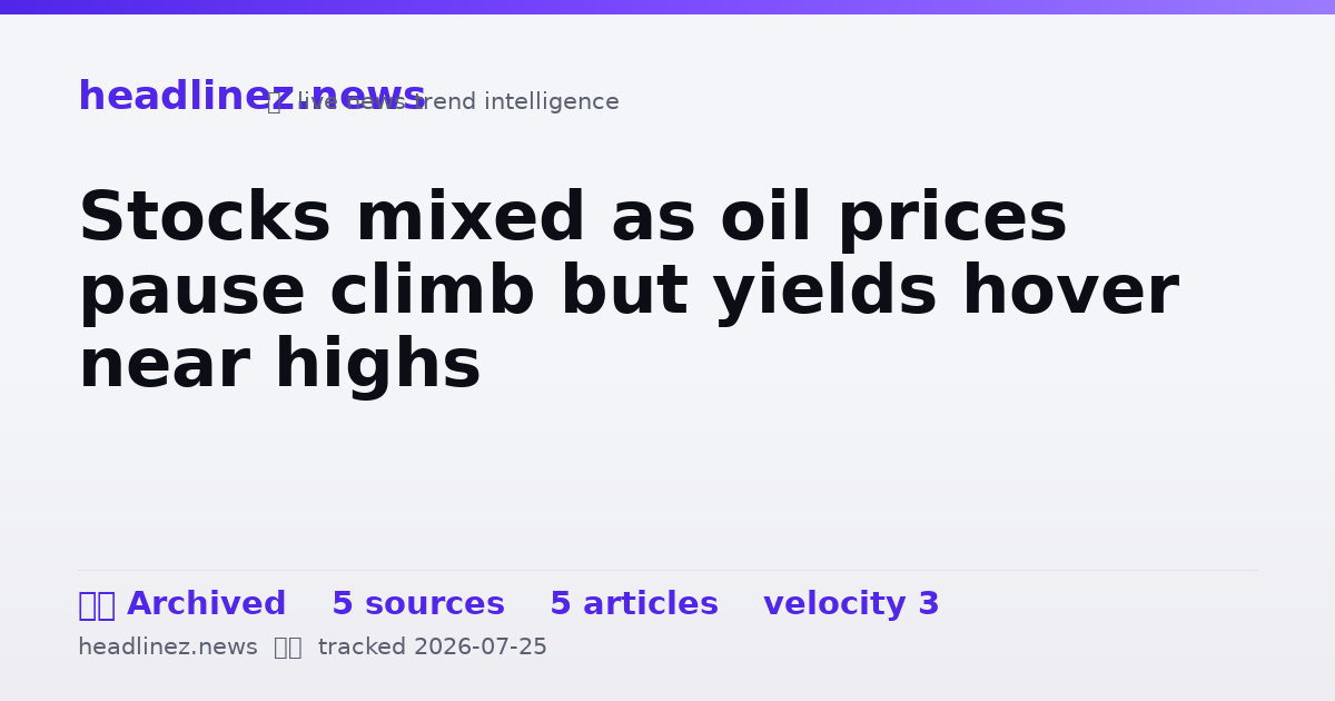 Visual summary for Stocks mixed as oil prices pause climb but yields hover near highs