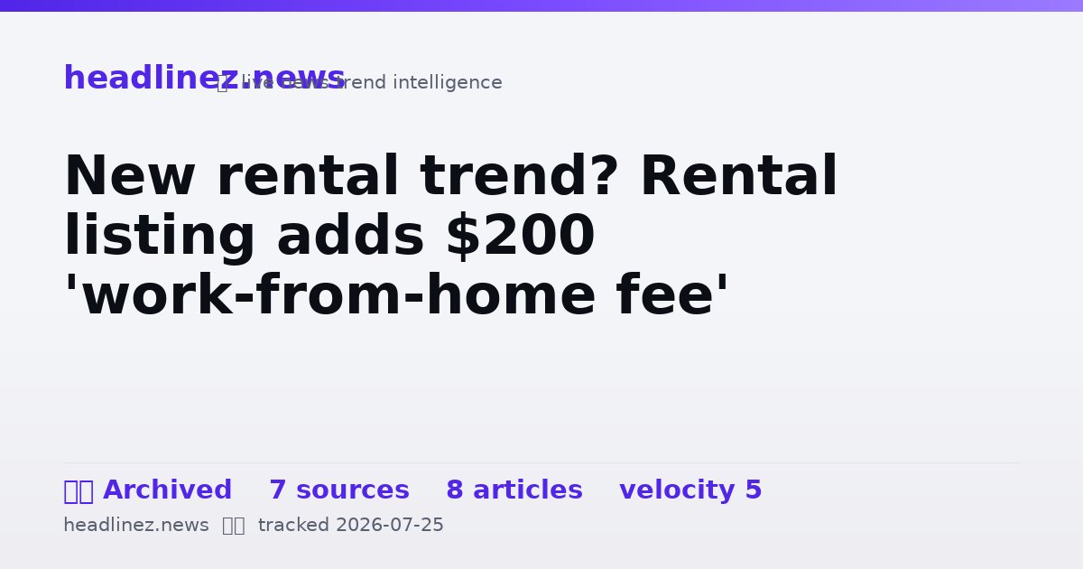 Visual summary for New rental trend? Rental listing adds $200 'work-from-home fee'