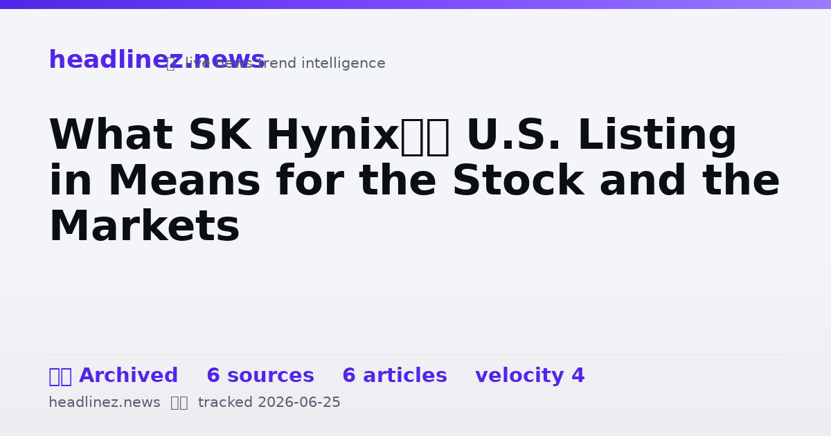 Visual summary for What SK Hynix’s U.S. Listing in Means for the Stock and the Markets