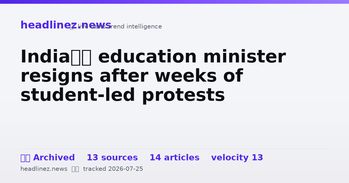 Visual summary for India’s education minister resigns after weeks of student-led protests