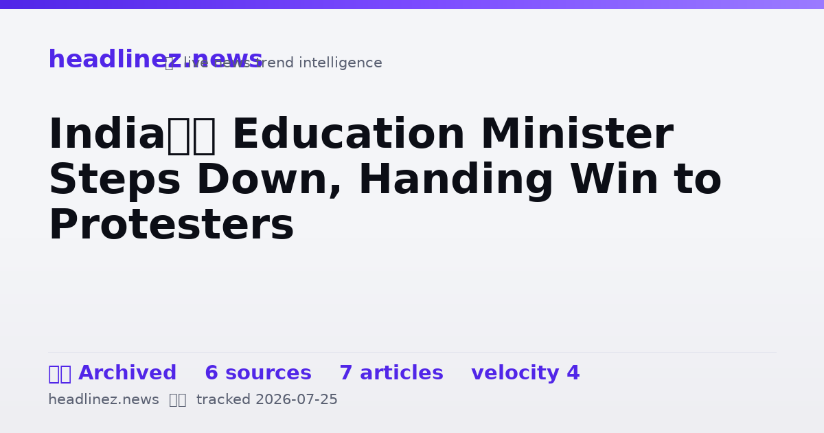 Visual summary for India’s Education Minister Steps Down, Handing Win to Protesters