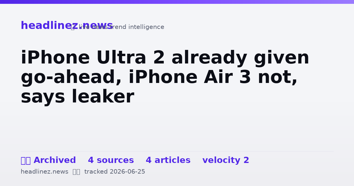 Visual summary for iPhone Ultra 2 already given go-ahead, iPhone Air 3 not, says leaker