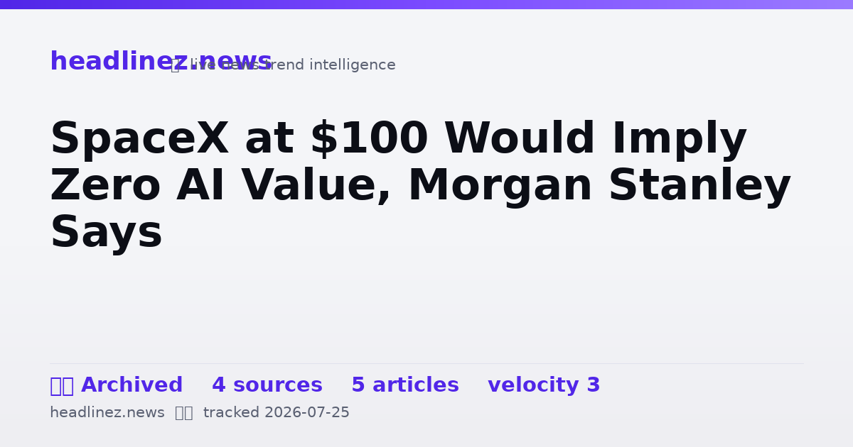 Visual summary for SpaceX at $100 Would Imply Zero AI Value, Morgan Stanley Says