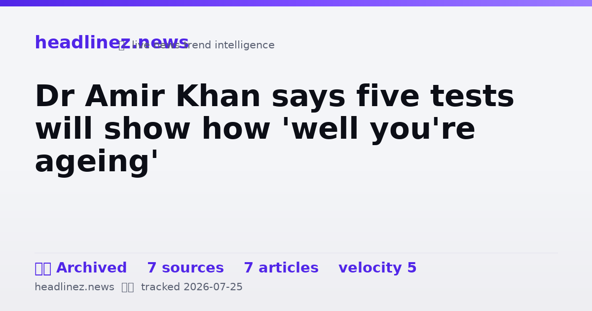 Visual summary for Dr Amir Khan says five tests will show how 'well you're ageing'