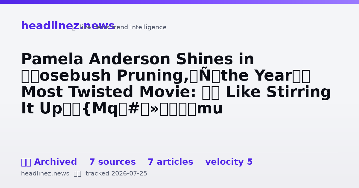 Visual summary for Pamela Anderson Shines in ‘Rosebush Pruning,’ the Year’s Most Twisted Movie: ‘I Like Stirring It Up’