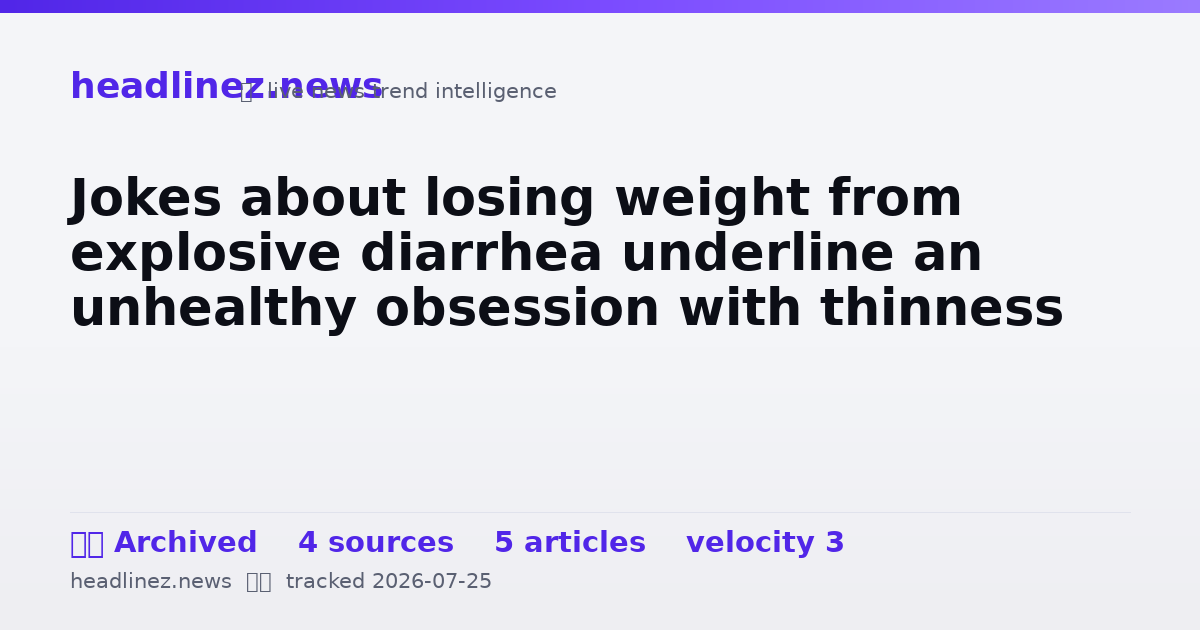 Visual summary for Jokes about losing weight from explosive diarrhea underline an unhealthy obsession with thinness