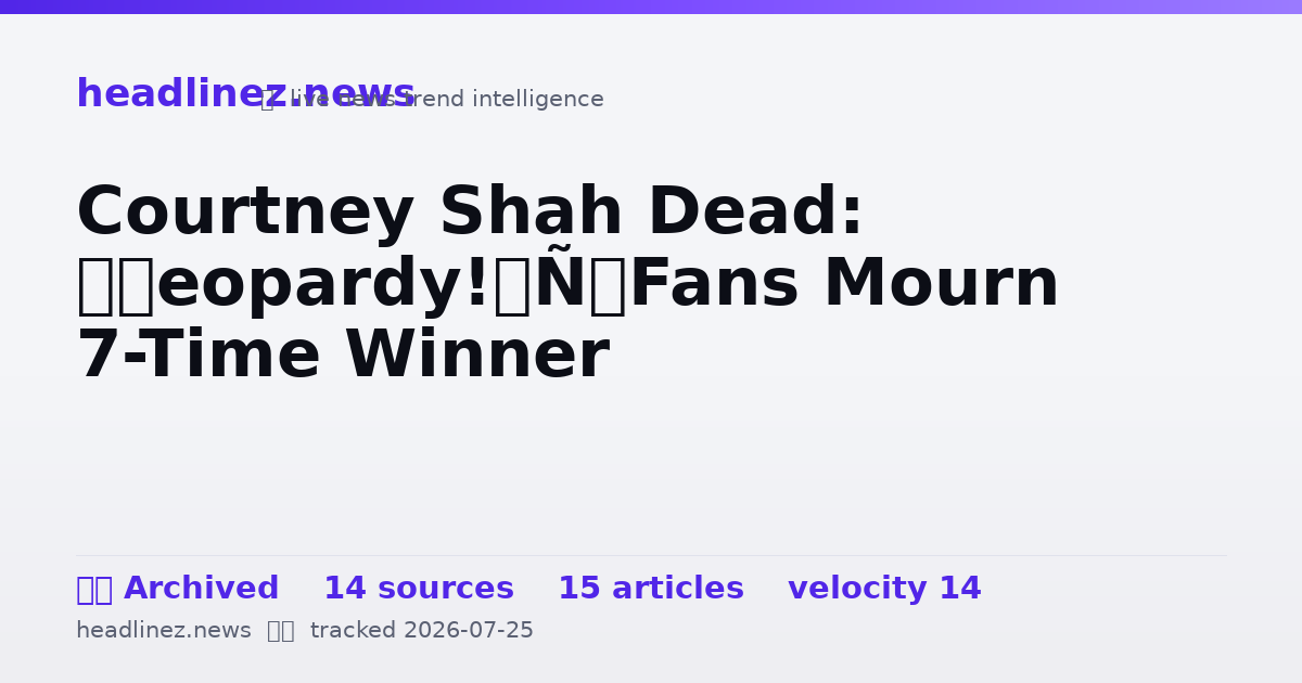 Visual summary for Courtney Shah Dead: ‘Jeopardy!’ Fans Mourn 7-Time Winner
