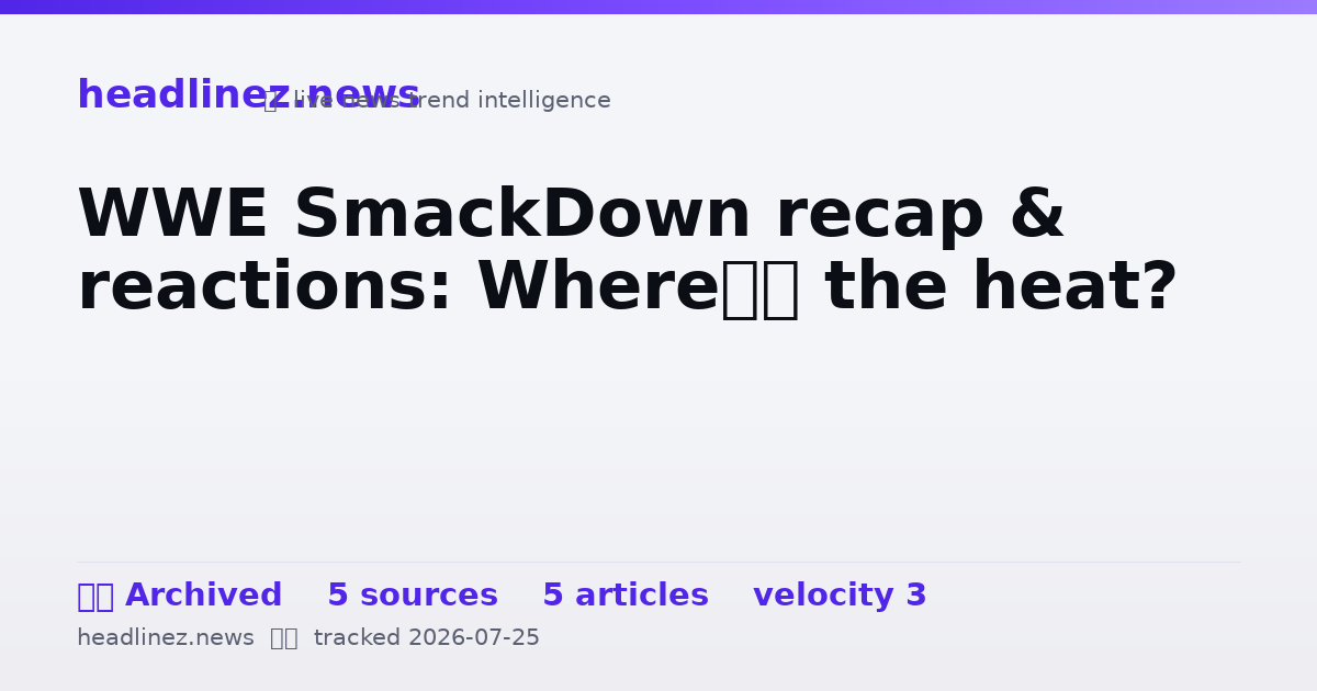 Visual summary for WWE SmackDown recap & reactions: Where’s the heat?