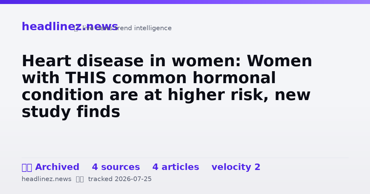 Visual summary for Heart disease in women: Women with THIS common hormonal condition are at higher risk, new study finds