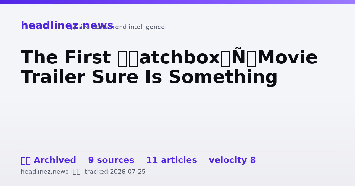Visual summary for The First ‘Matchbox’ Movie Trailer Sure Is Something
