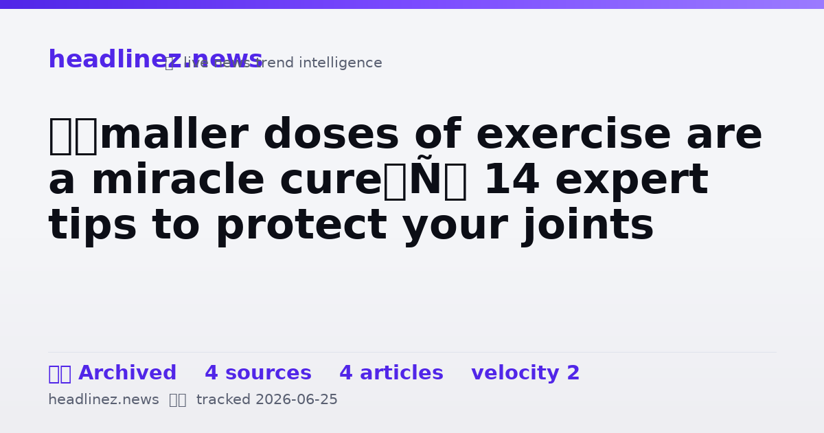 Visual summary for ‘Smaller doses of exercise are a miracle cure’: 14 expert tips to protect your joints