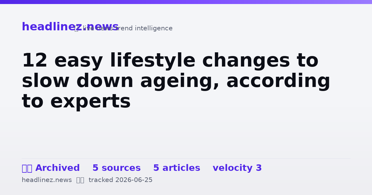 Visual summary for 12 easy lifestyle changes to slow down ageing, according to experts
