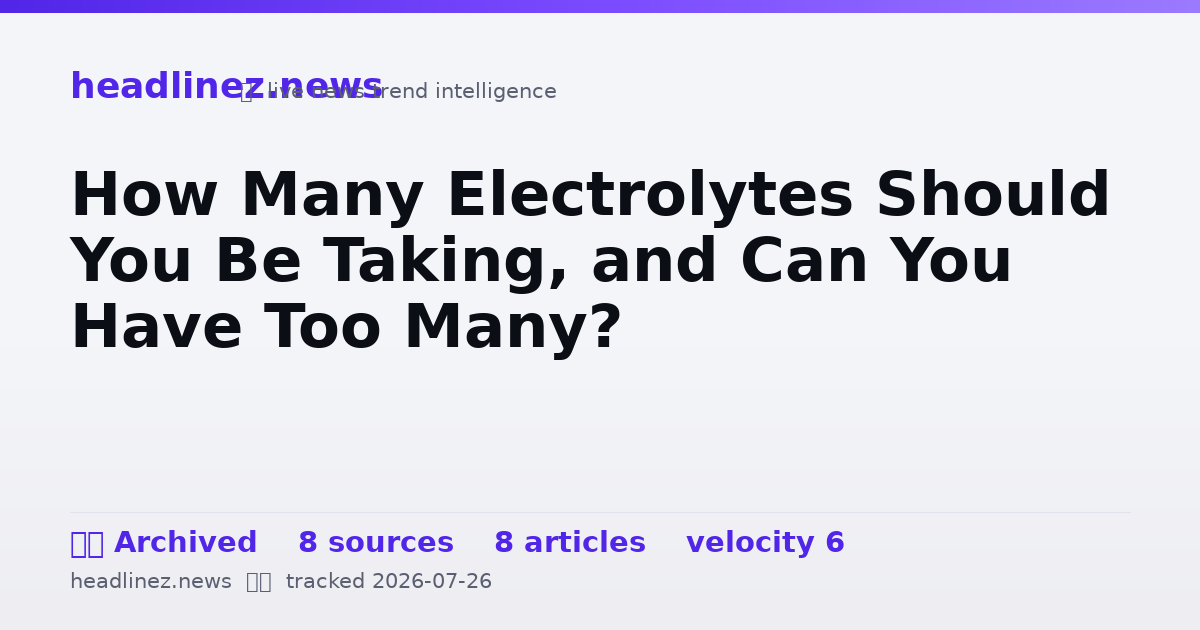 Visual summary for How Many Electrolytes Should You Be Taking, and Can You Have Too Many?