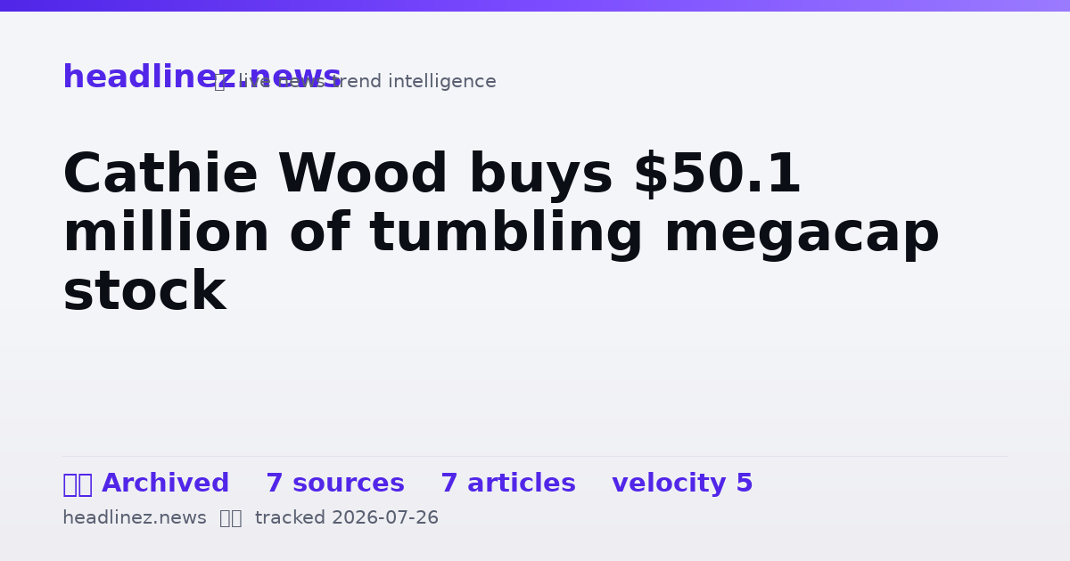 Visual summary for Cathie Wood buys $50.1 million of tumbling megacap stock