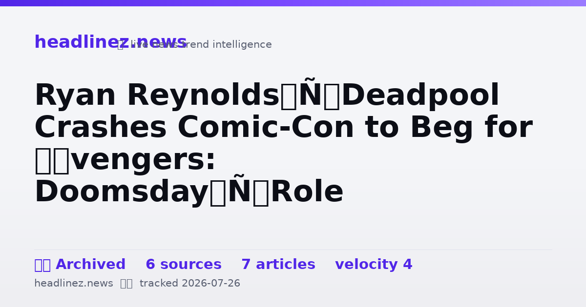 Visual summary for Ryan Reynolds’ Deadpool Crashes Comic-Con to Beg for ‘Avengers: Doomsday’ Role