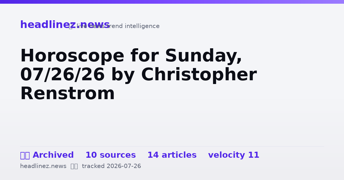 Visual summary for Horoscope for Sunday, 07/26/26 by Christopher Renstrom