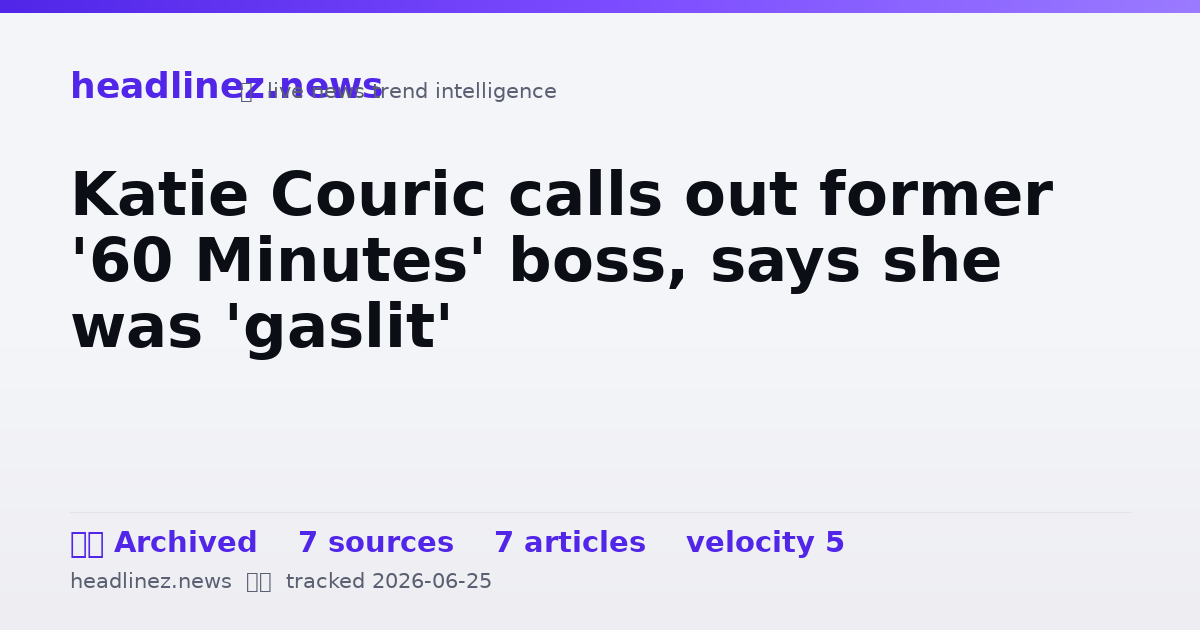 Visual summary for Katie Couric calls out former '60 Minutes' boss, says she was 'gaslit'