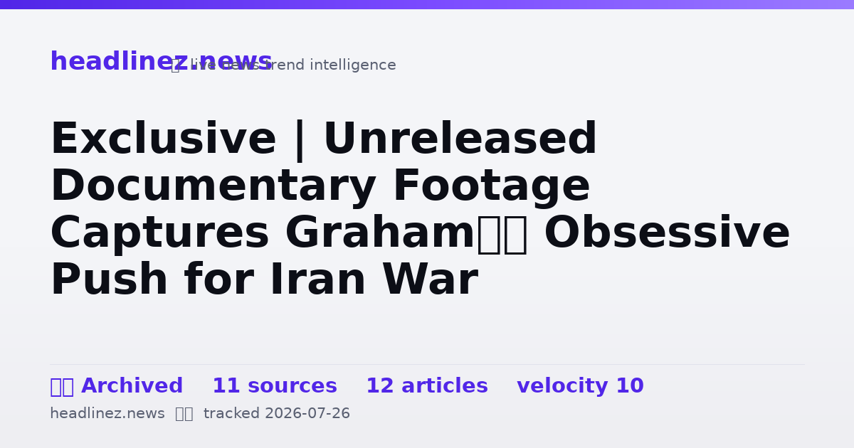 Visual summary for Exclusive | Unreleased Documentary Footage Captures Graham’s Obsessive Push for Iran War