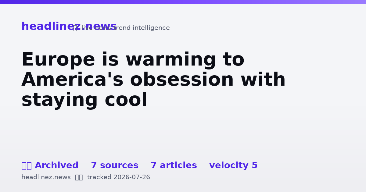 Visual summary for Europe is warming to America's obsession with staying cool