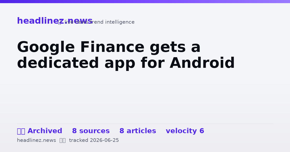 Visual summary for Google Finance gets a dedicated app for Android