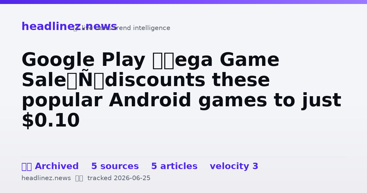 Visual summary for Google Play ‘Mega Game Sale’ discounts these popular Android games to just $0.10
