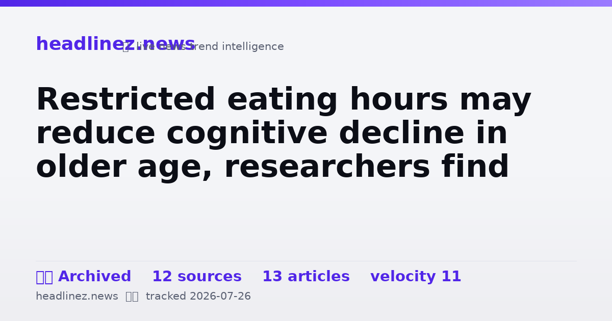 Visual summary for Restricted eating hours may reduce cognitive decline in older age, researchers find