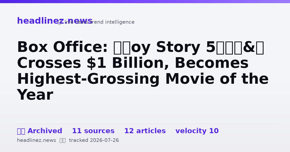 Visual summary for Box Office: ‘Toy Story 5’ Crosses $1 Billion, Becomes Highest-Grossing Movie of the Year