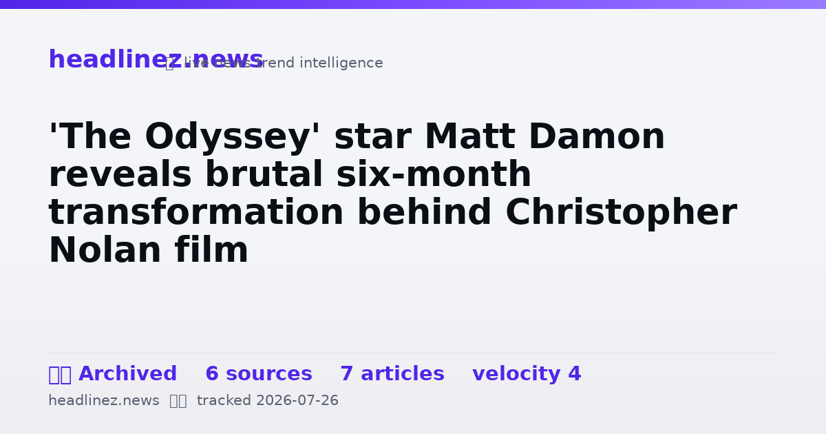 Visual summary for 'The Odyssey' star Matt Damon reveals brutal six-month transformation behind Christopher Nolan film