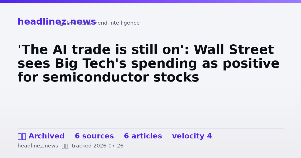 Visual summary for 'The AI trade is still on': Wall Street sees Big Tech's spending as positive for semiconductor stocks