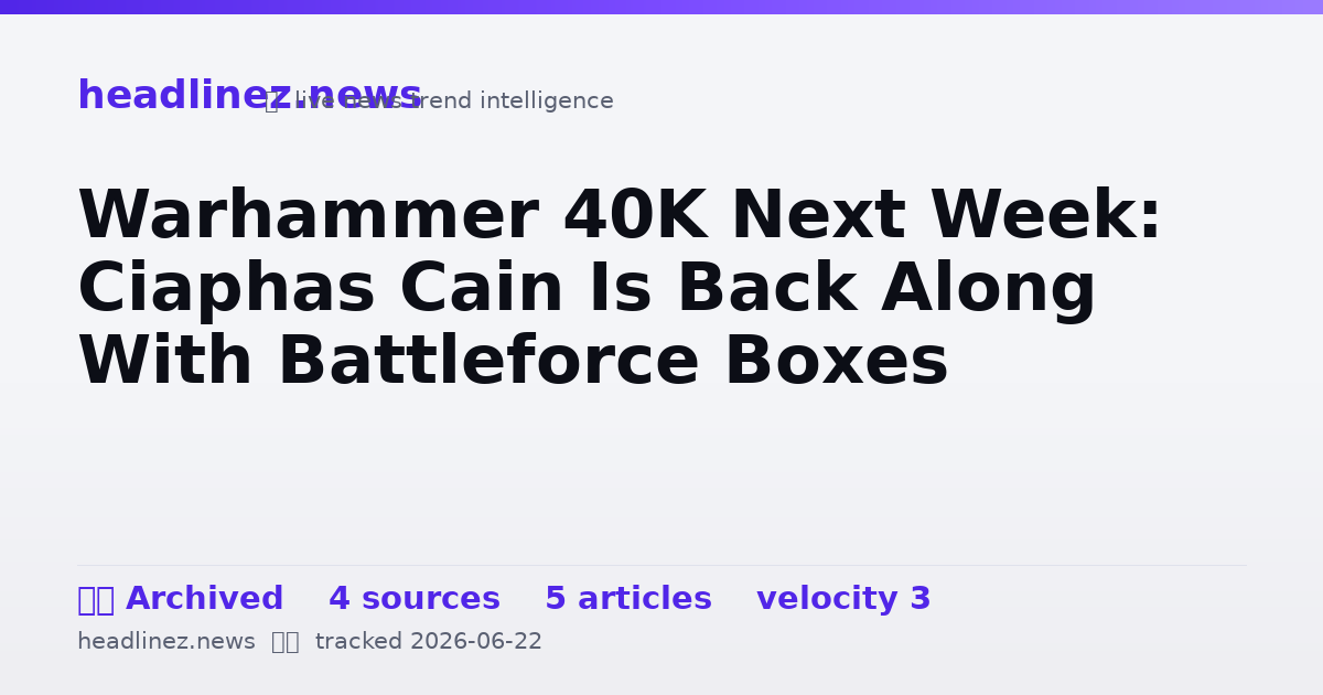Visual summary for Warhammer 40K Next Week: Ciaphas Cain Is Back Along With Battleforce Boxes