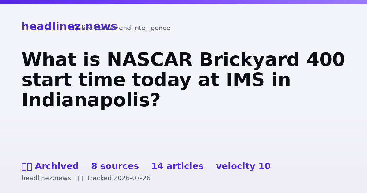 Visual summary for What is NASCAR Brickyard 400 start time today at IMS in Indianapolis?