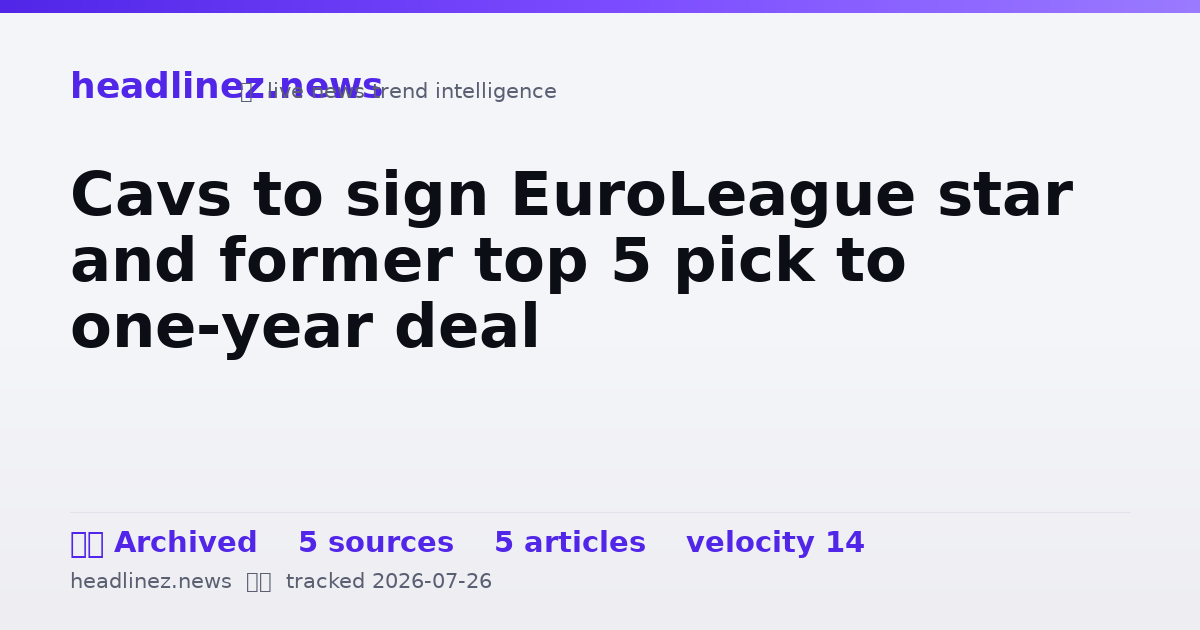 Visual summary for Cavs to sign EuroLeague star and former top 5 pick to one-year deal