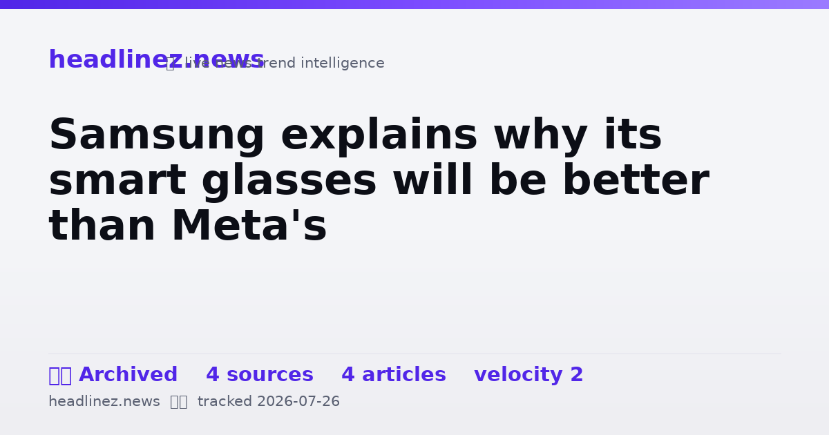 Visual summary for Samsung explains why its smart glasses will be better than Meta's