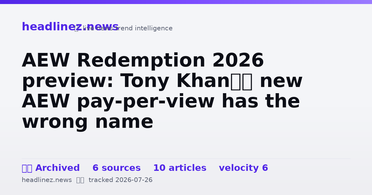 Visual summary for AEW Redemption 2026 preview: Tony Khan’s new AEW pay-per-view has the wrong name