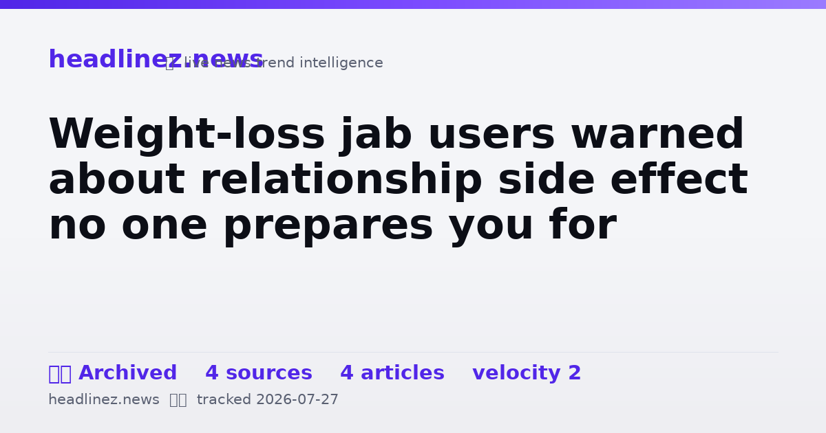 Visual summary for Weight-loss jab users warned about relationship side effect no one prepares you for