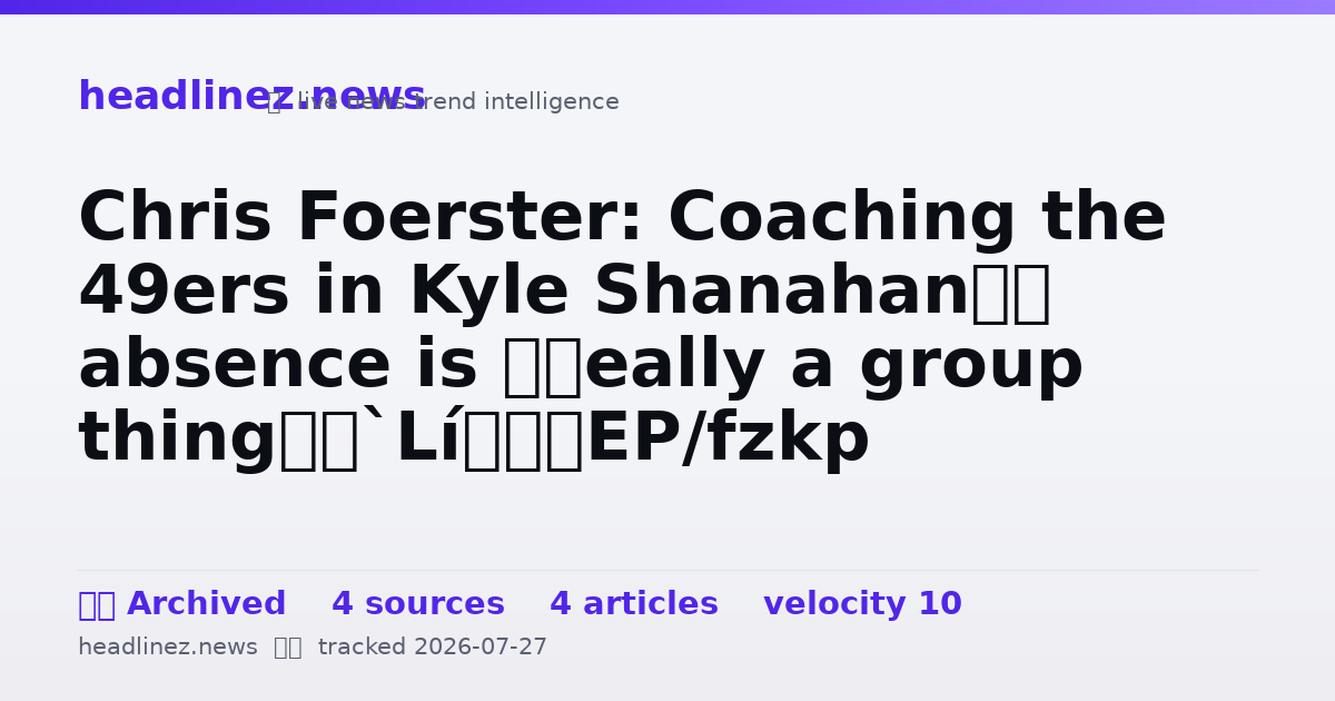 Visual summary for Chris Foerster: Coaching the 49ers in Kyle Shanahan’s absence is “really a group thing”