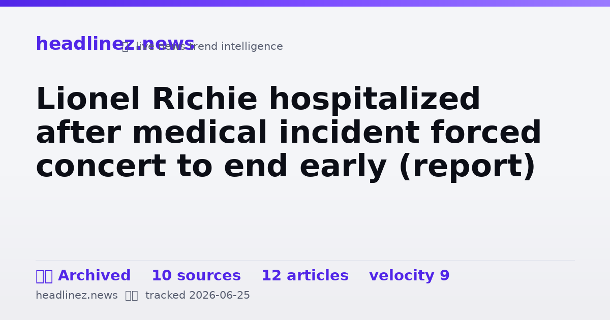 Visual summary for Lionel Richie hospitalized after medical incident forced concert to end early (report)