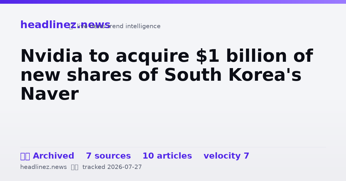 Visual summary for Nvidia to acquire $1 billion of new shares of South Korea's Naver