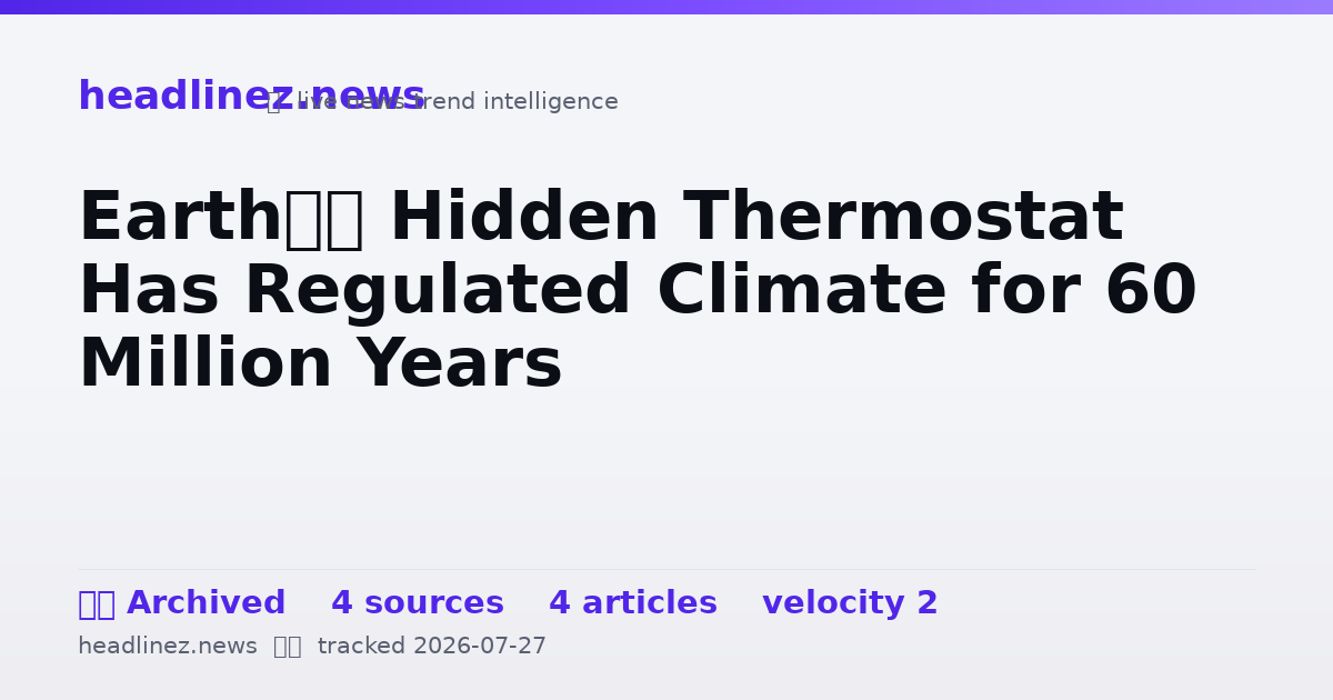 Visual summary for Earth’s Hidden Thermostat Has Regulated Climate for 60 Million Years