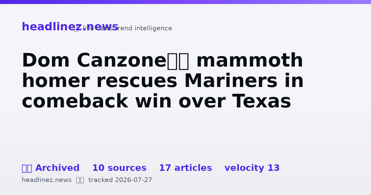 Visual summary for Dom Canzone’s mammoth homer rescues Mariners in comeback win over Texas